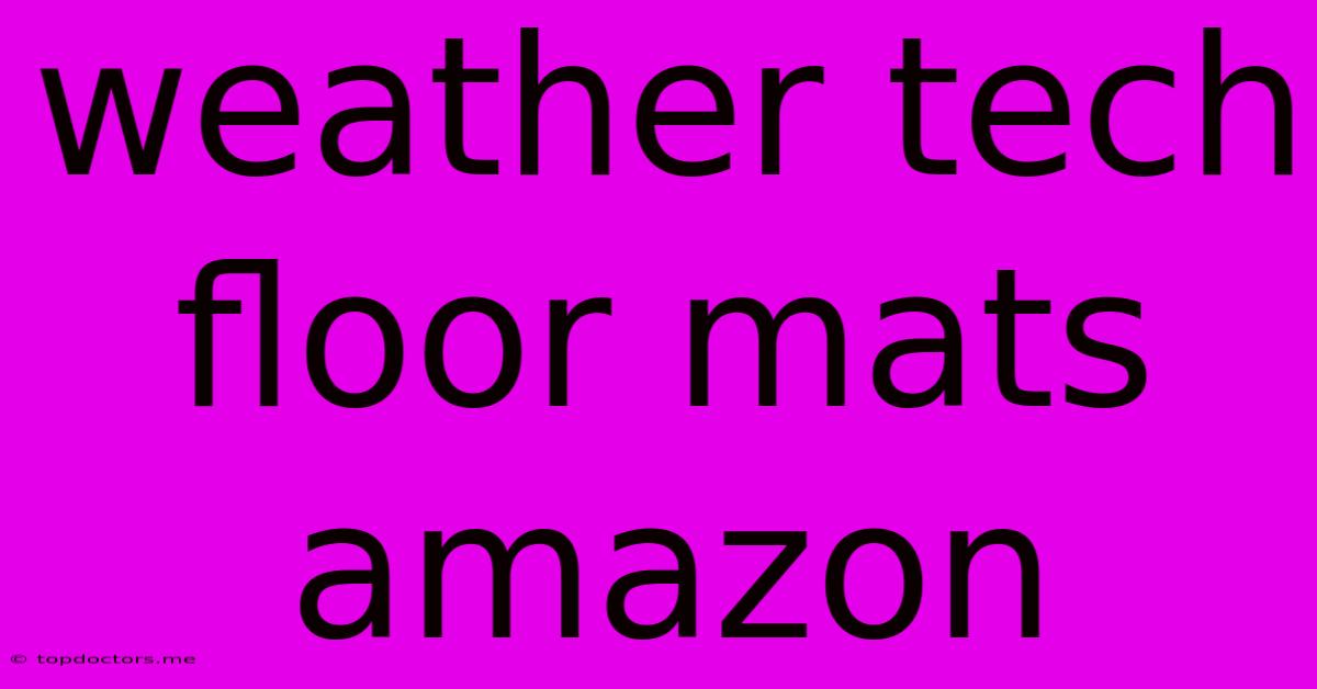 Weather Tech Floor Mats Amazon