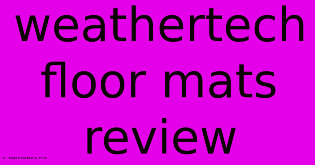 Weathertech Floor Mats Review Weathertech Floor Mats Review