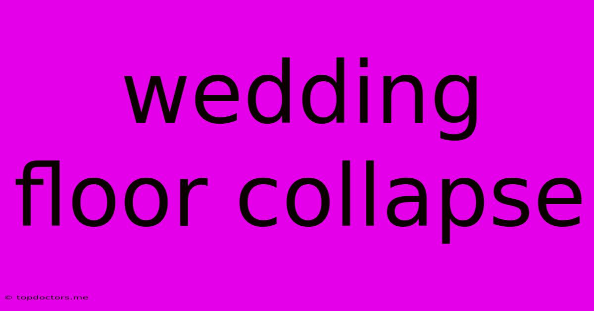 Wedding Floor Collapse Wedding Floor Collapse