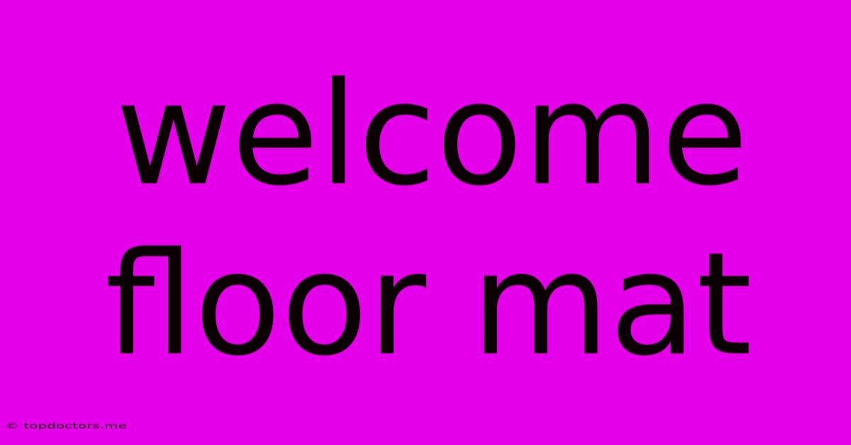 Welcome Floor Mat Welcome Floor Mat
