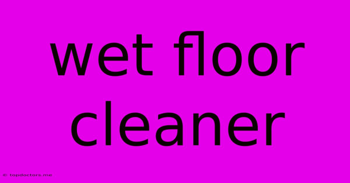 Wet Floor Cleaner
