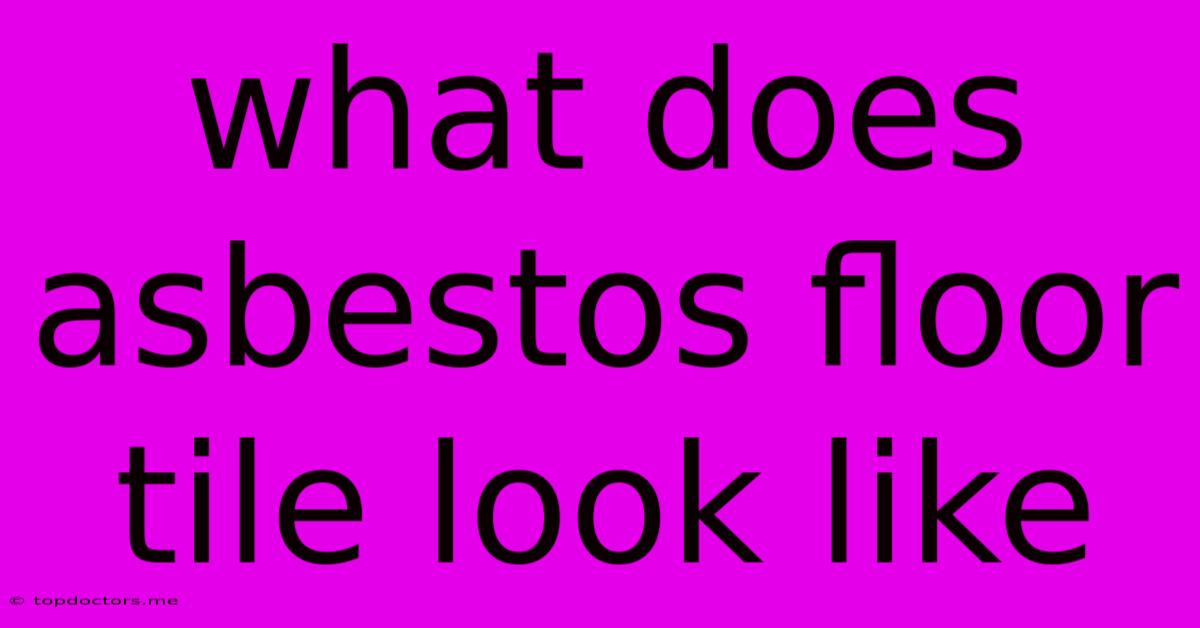 What Does Asbestos Floor Tile Look Like What Does Asbestos Floor Tile Look Like