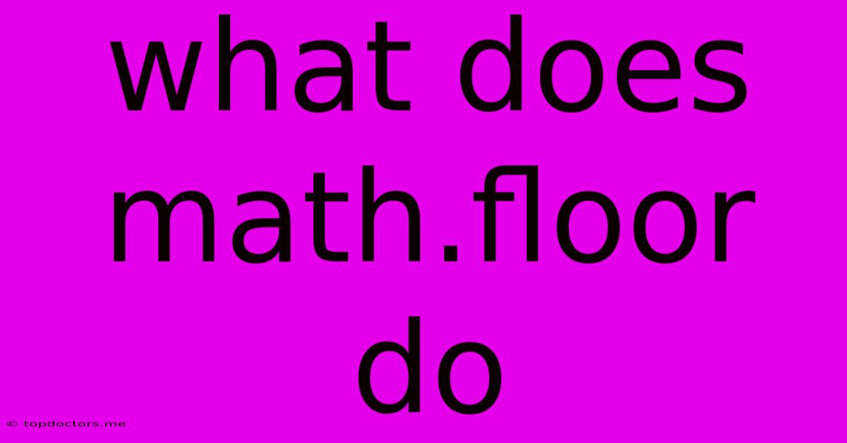 What Does Math.floor Do What Does Math.floor Do