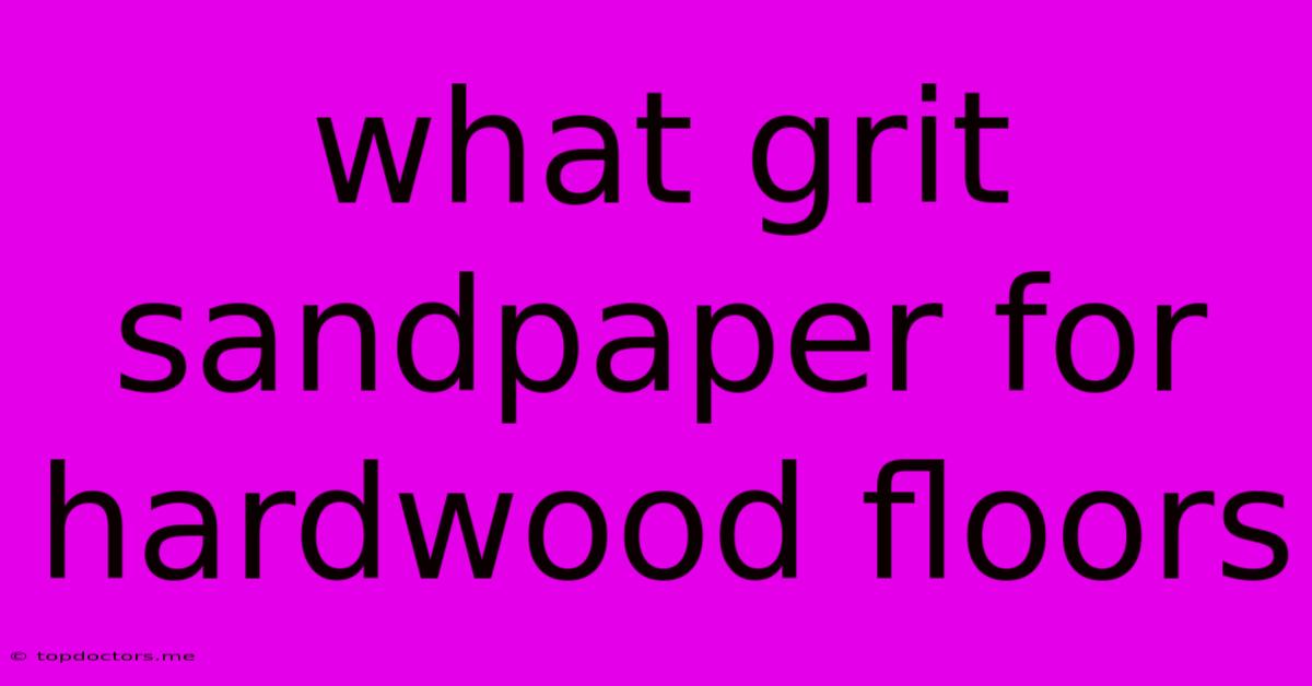 What Grit Sandpaper For Hardwood Floors What Grit Sandpaper For Hardwood Floors
