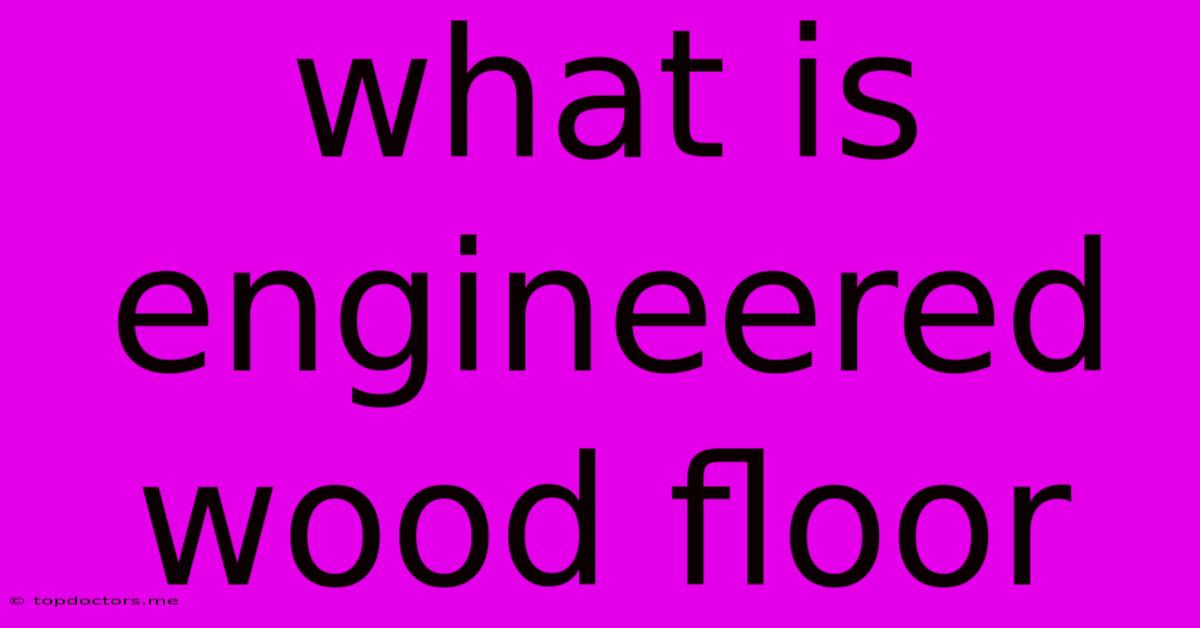 What Is Engineered Wood Floor