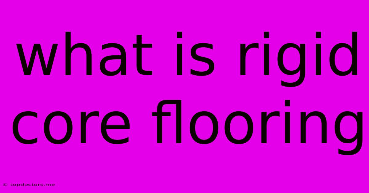 What Is Rigid Core Flooring What Is Rigid Core Flooring