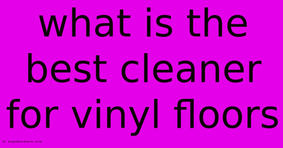 What Is The Best Cleaner For Vinyl Floors