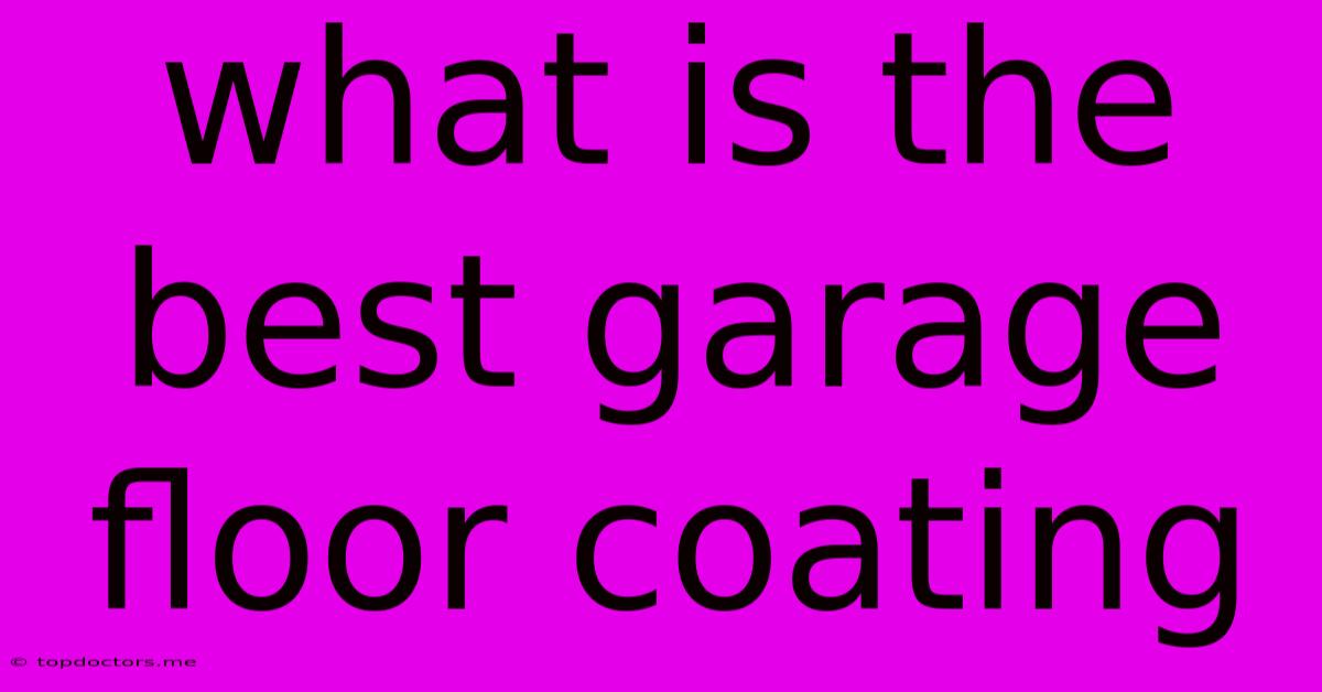 What Is The Best Garage Floor Coating What Is The Best Garage Floor Coating