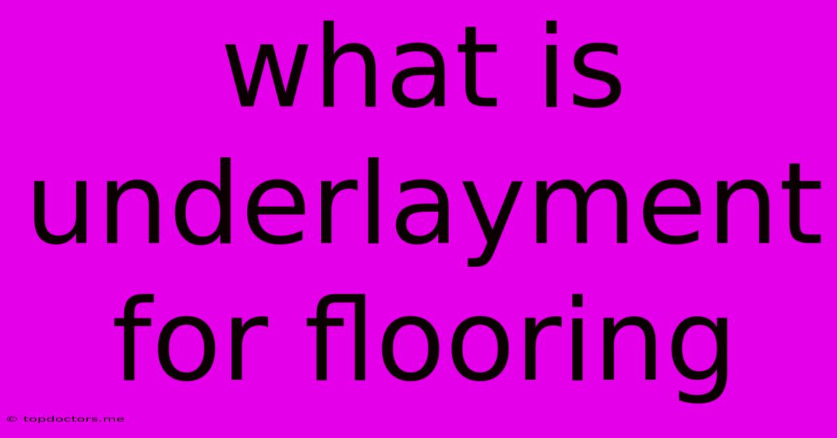 What Is Underlayment For Flooring What Is Underlayment For Flooring