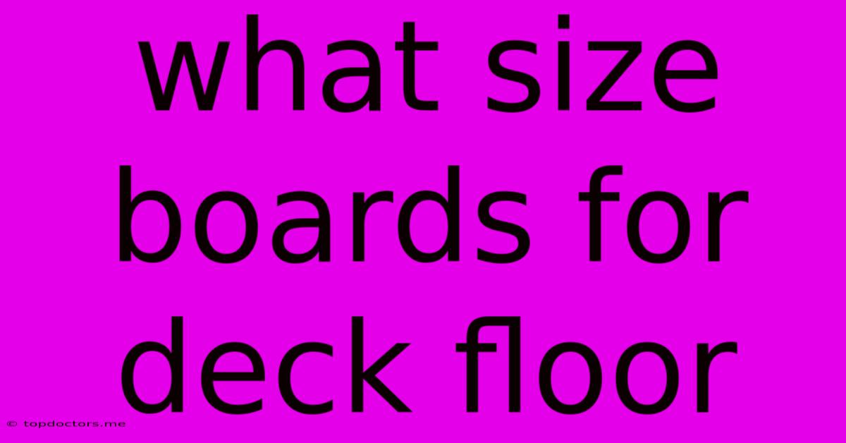 What Size Boards For Deck Floor What Size Boards For Deck Floor