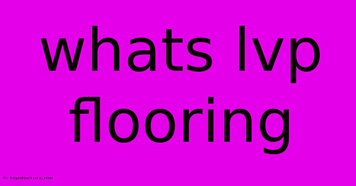 Whats Lvp Flooring