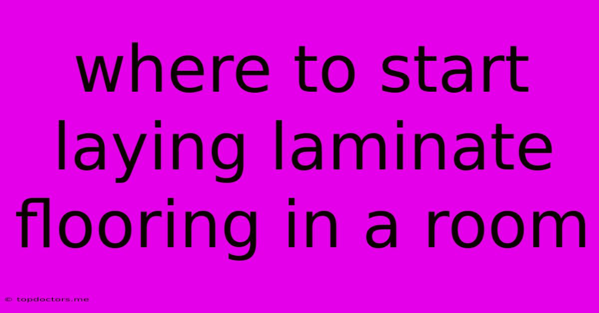 Where To Start Laying Laminate Flooring In A Room Where To Start Laying Laminate Flooring In A Room