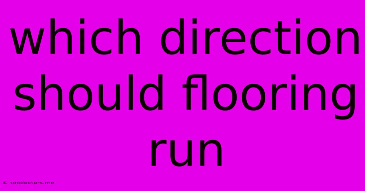 Which Direction Should Flooring Run Which Direction Should Flooring Run