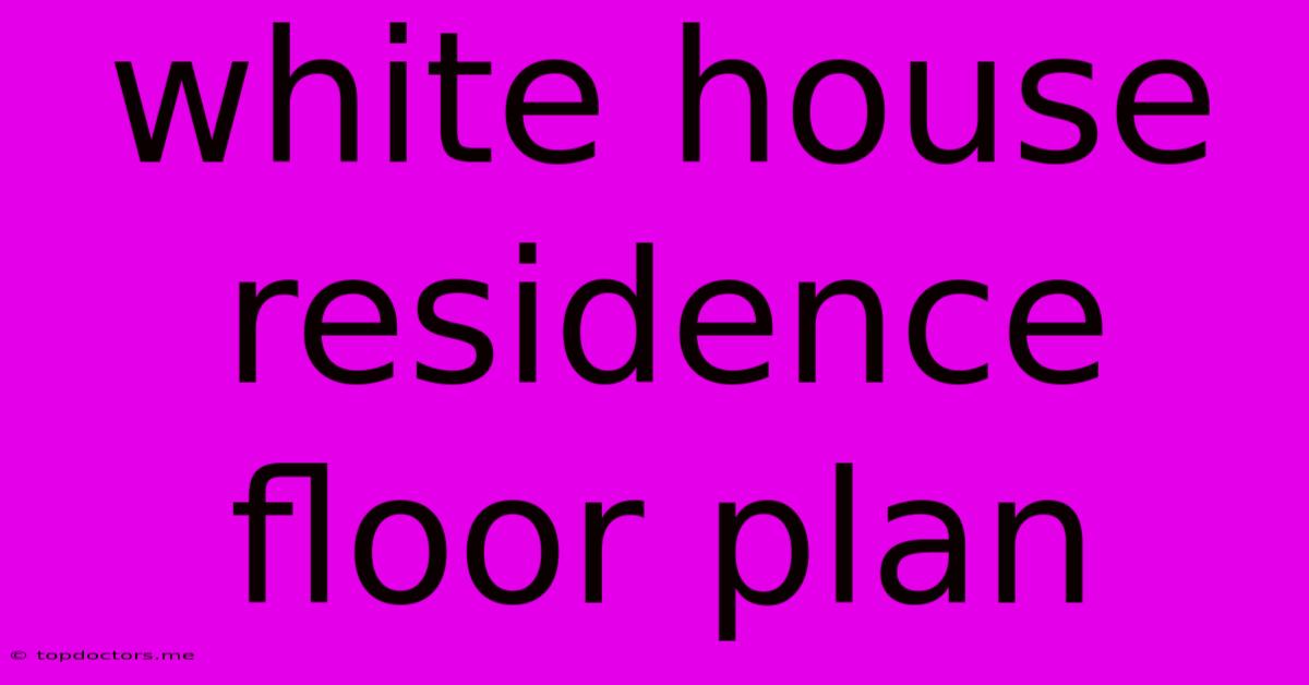 White House Residence Floor Plan White House Residence Floor Plan