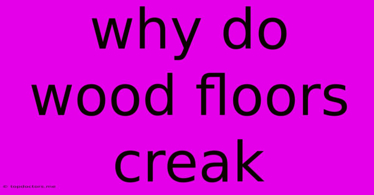 Why Do Wood Floors Creak Why Do Wood Floors Creak