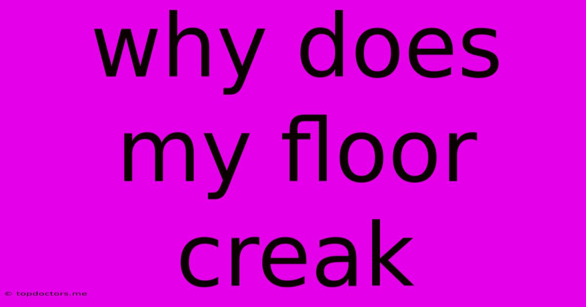 Why Does My Floor Creak Why Does My Floor Creak