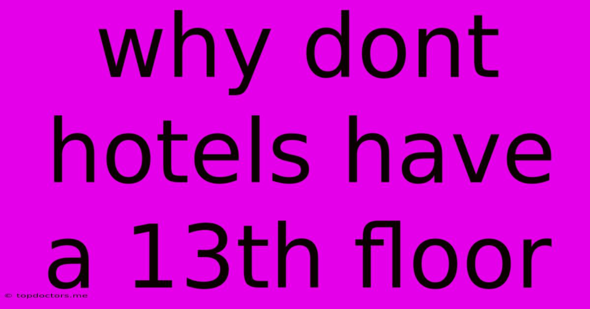 Why Dont Hotels Have A 13th Floor Why Dont Hotels Have A 13th Floor