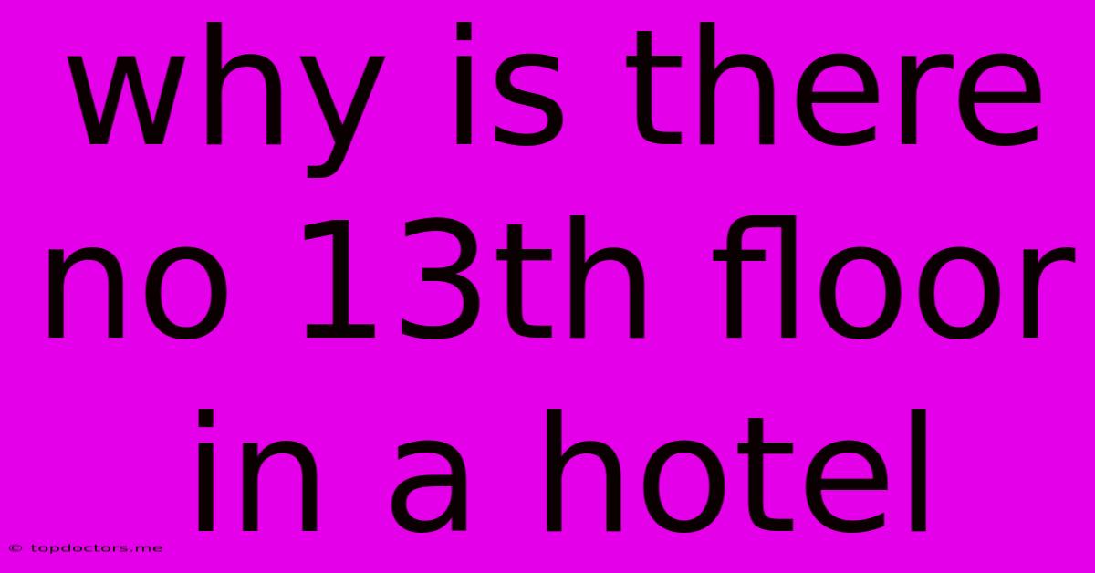 Why Is There No 13th Floor In A Hotel Why Is There No 13th Floor In A Hotel