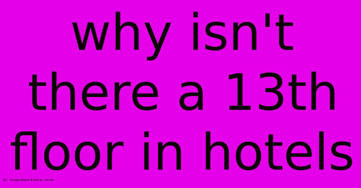 Why Isn't There A 13th Floor In Hotels Why Isn't There A 13th Floor In Hotels