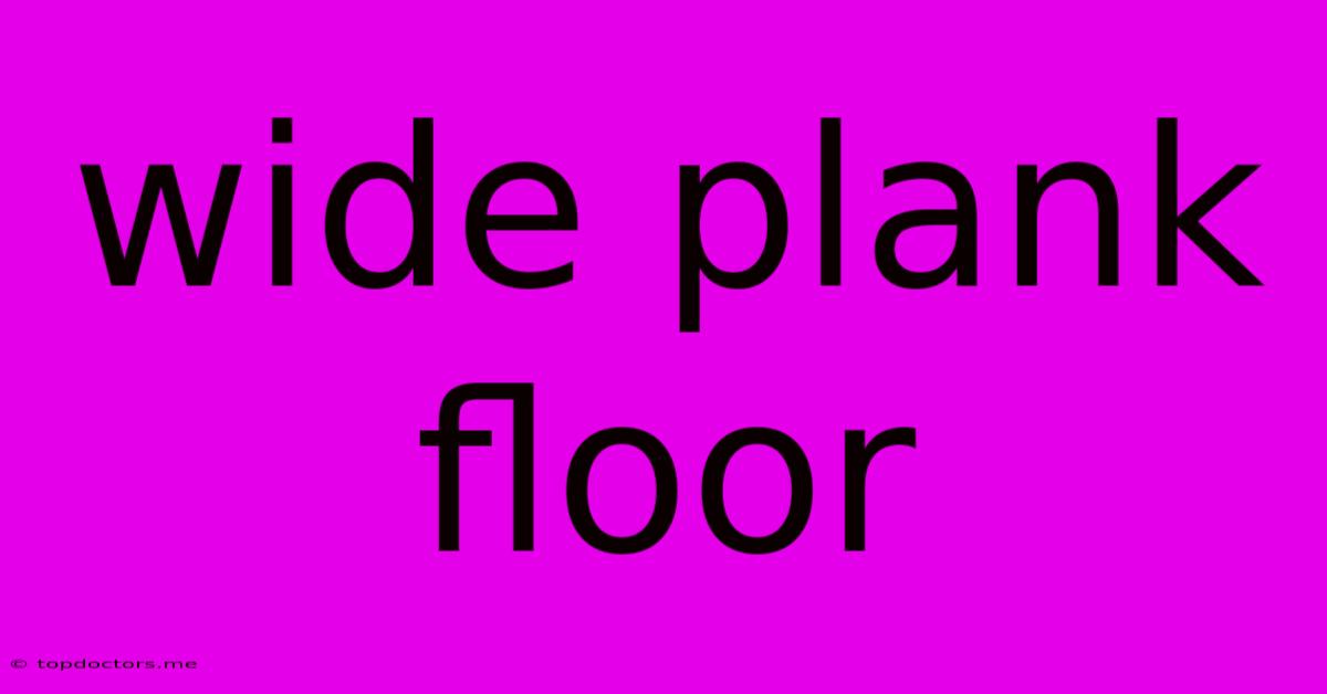 Wide Plank Floor