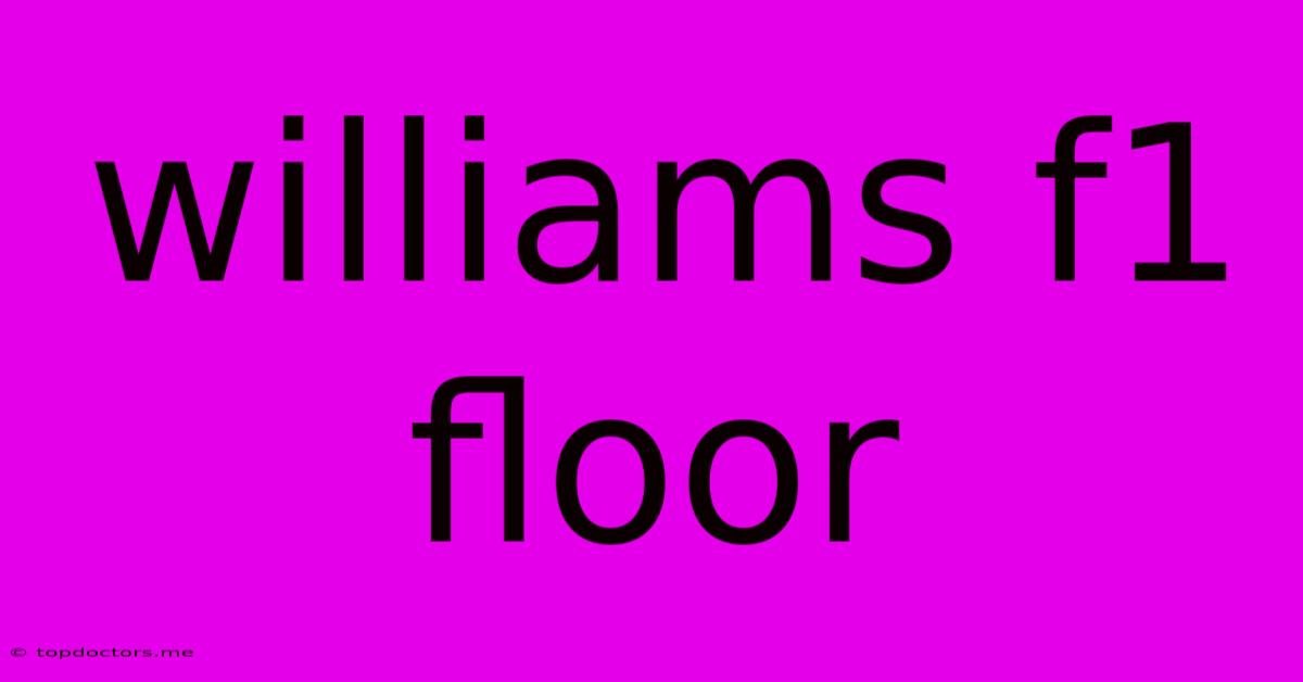 Williams F1 Floor Williams F1 Floor