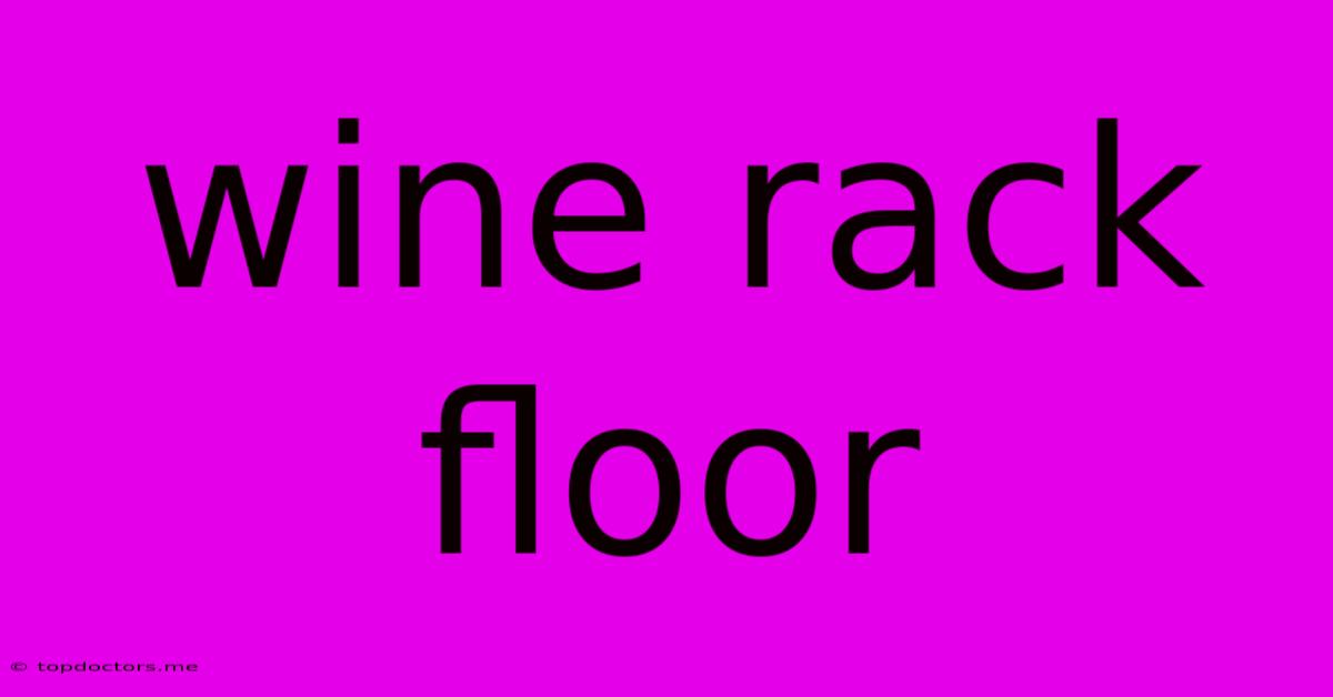 Wine Rack Floor