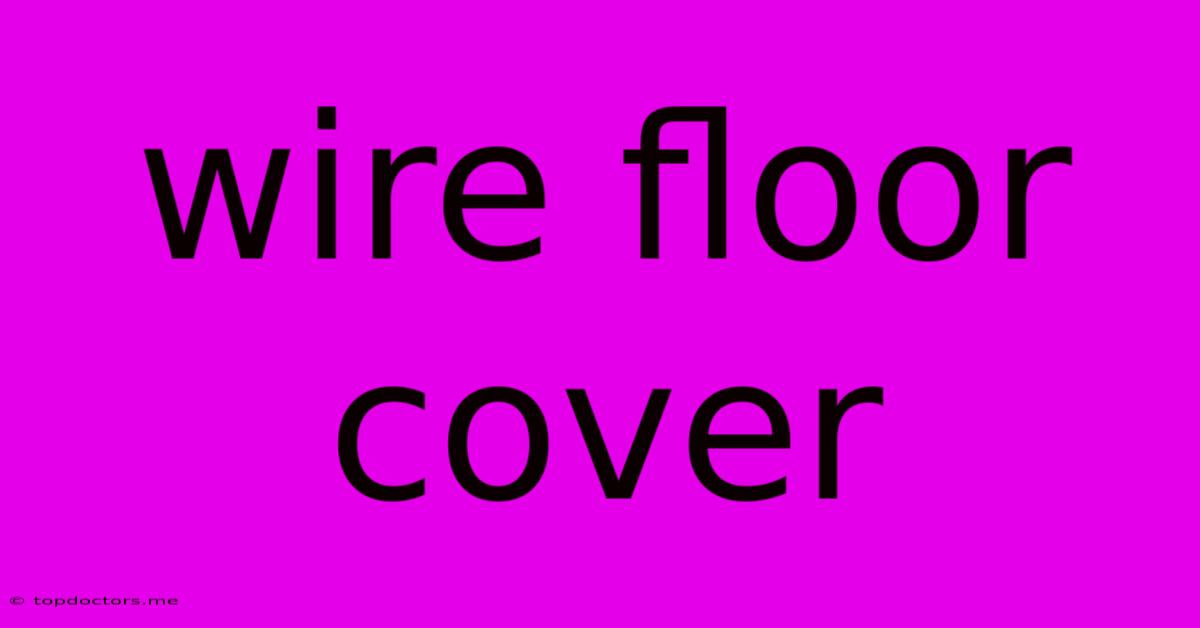 Wire Floor Cover