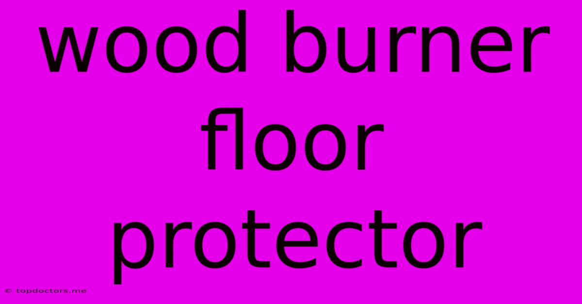 Wood Burner Floor Protector Wood Burner Floor Protector