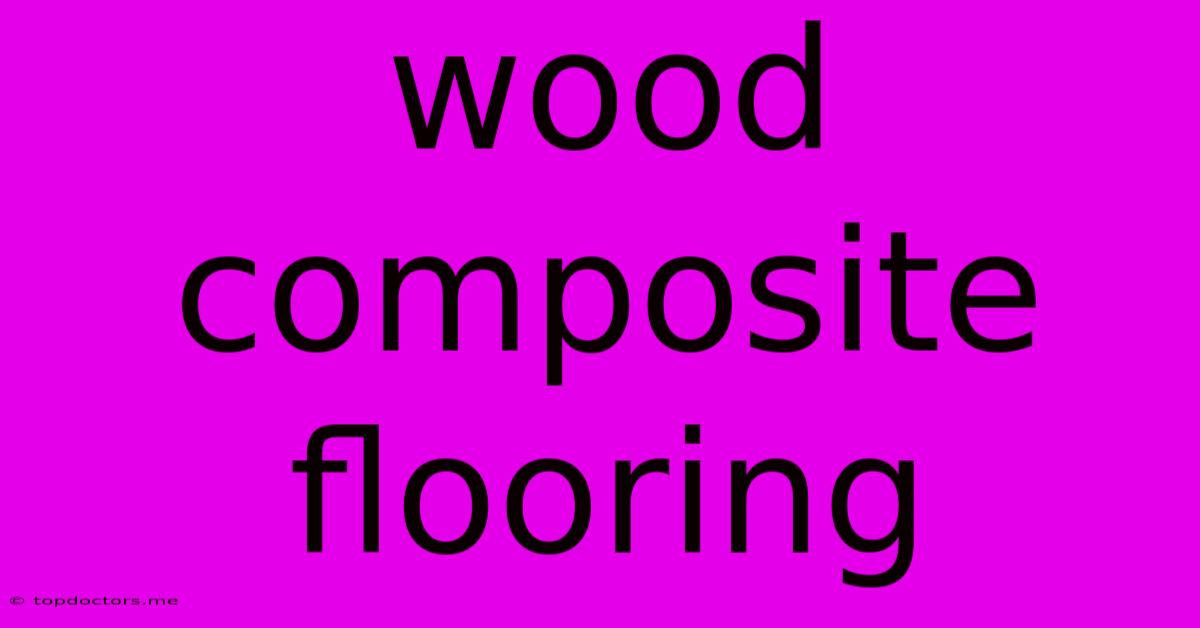 Wood Composite Flooring Wood Composite Flooring