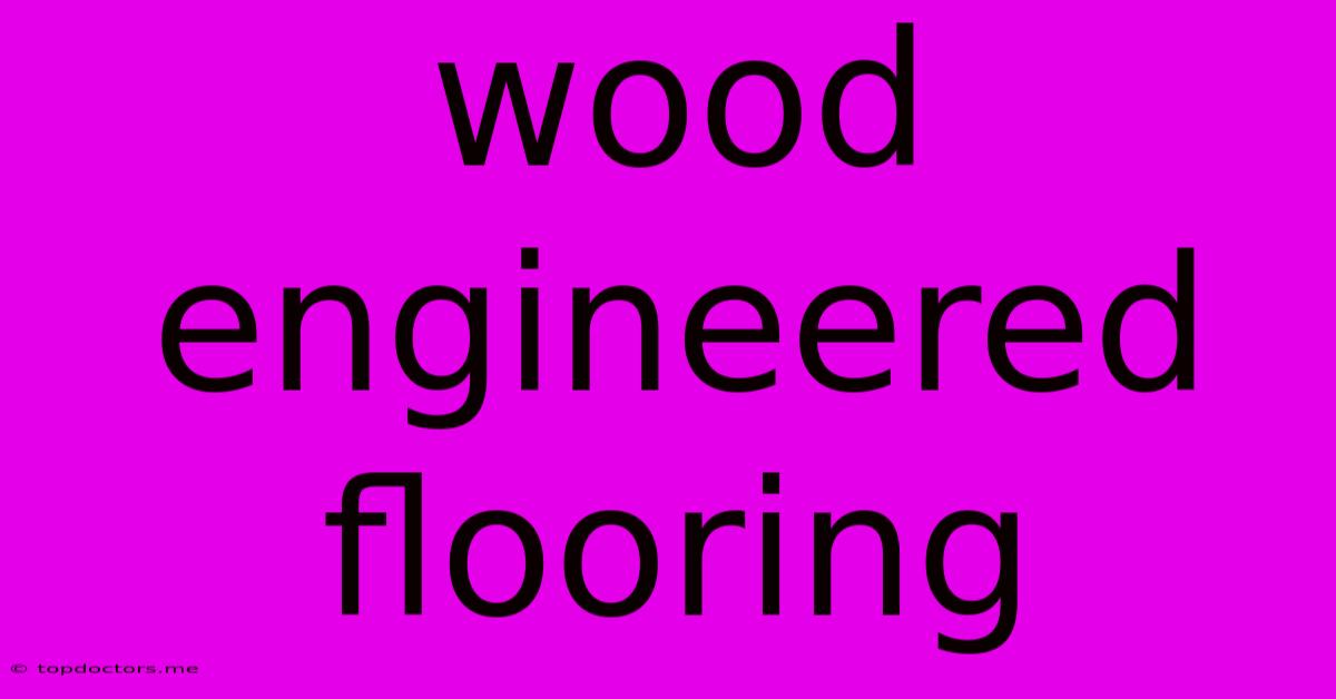 Wood Engineered Flooring