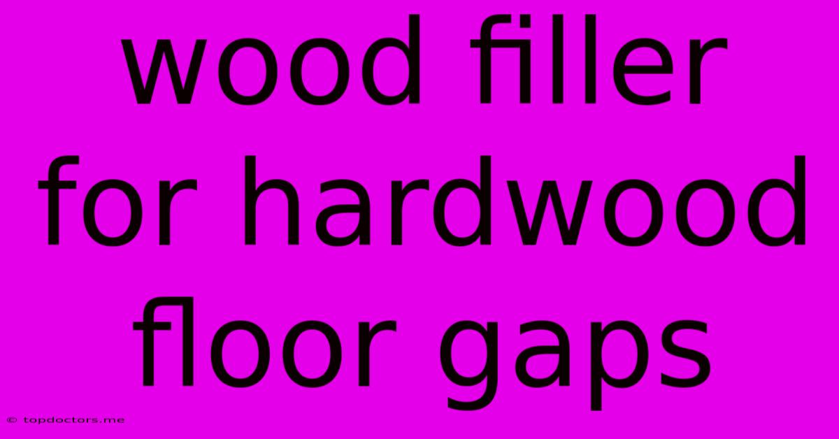 Wood Filler For Hardwood Floor Gaps Wood Filler For Hardwood Floor Gaps