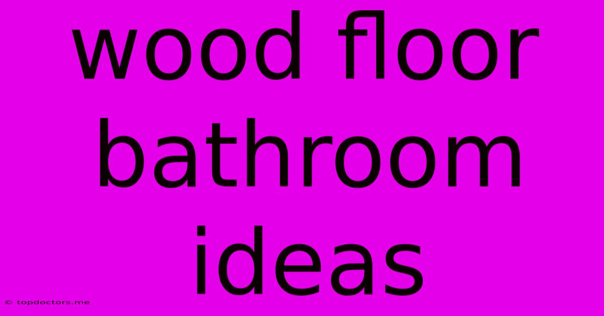 Wood Floor Bathroom Ideas