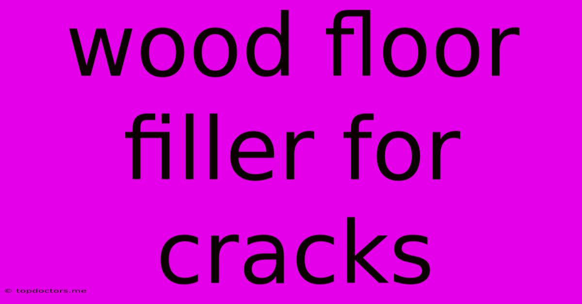 Wood Floor Filler For Cracks