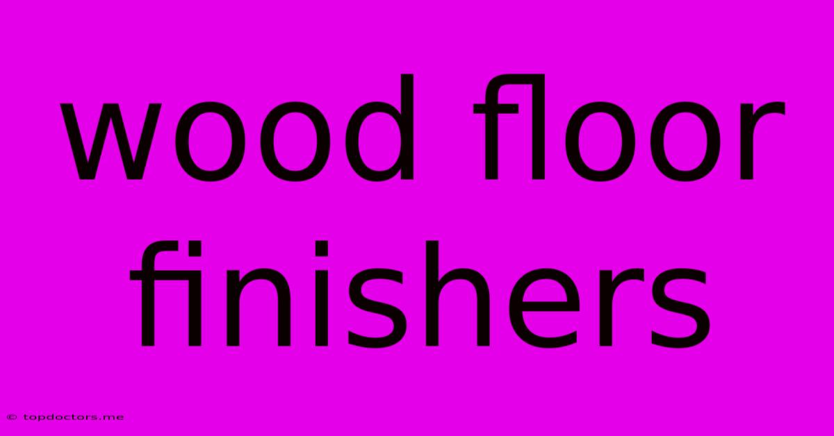 Wood Floor Finishers Wood Floor Finishers