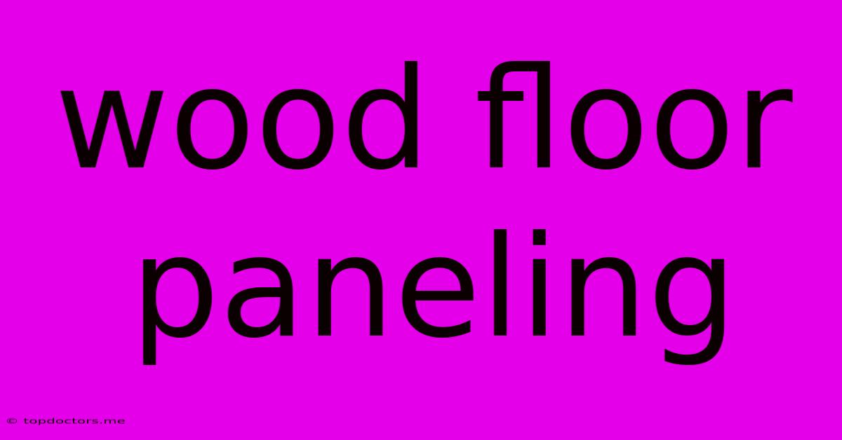 Wood Floor Paneling Wood Floor Paneling