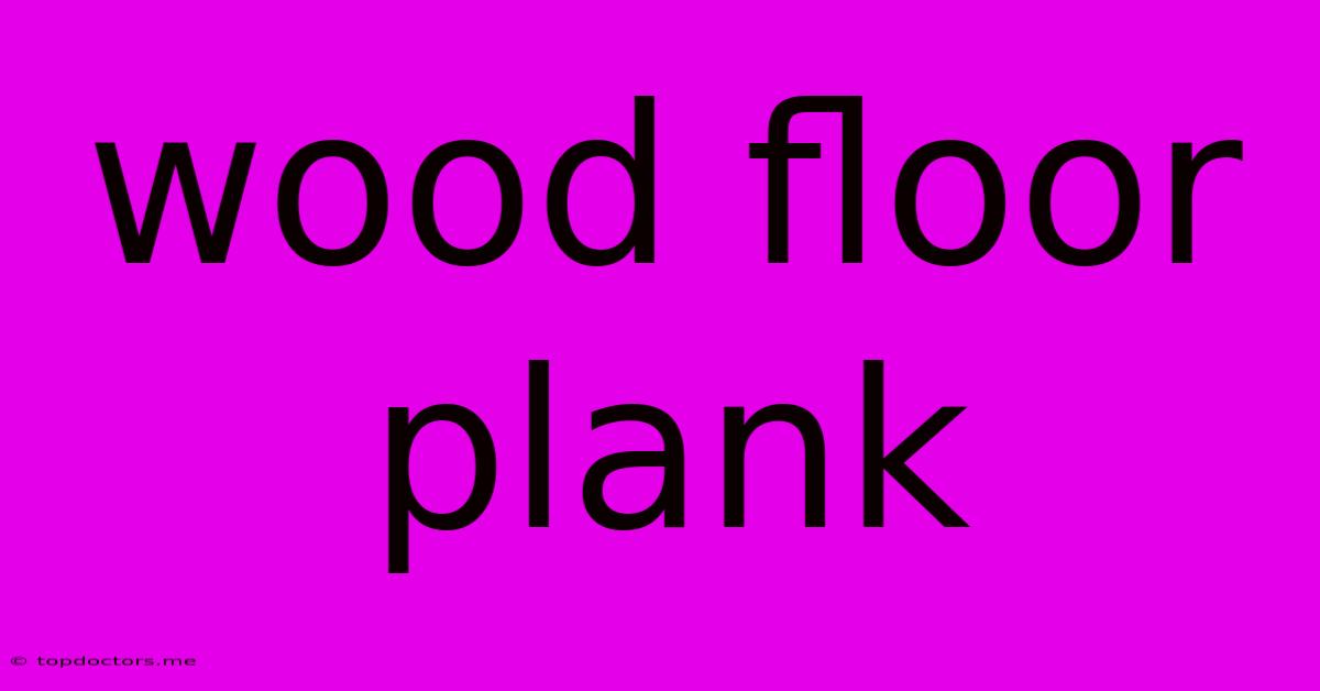 Wood Floor Plank Wood Floor Plank