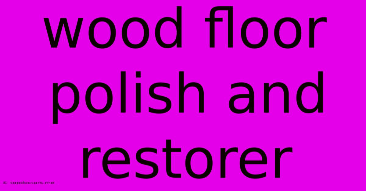 Wood Floor Polish And Restorer