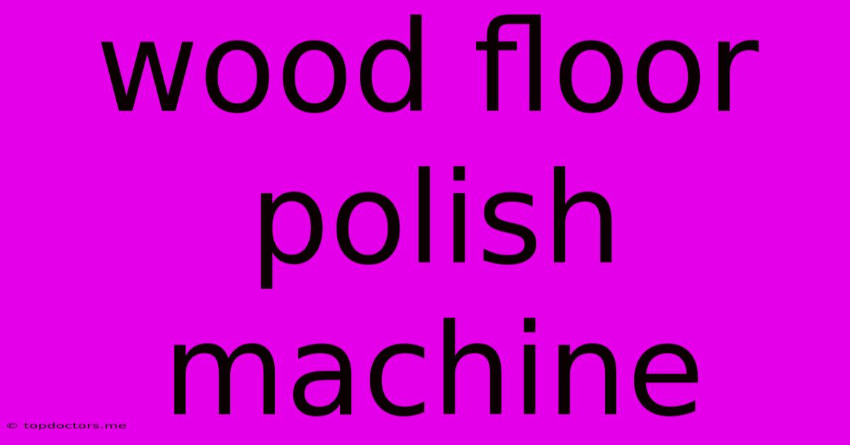 Wood Floor Polish Machine Wood Floor Polish Machine