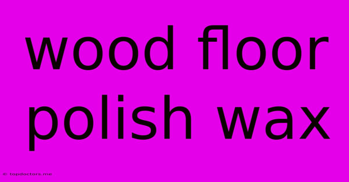 Wood Floor Polish Wax