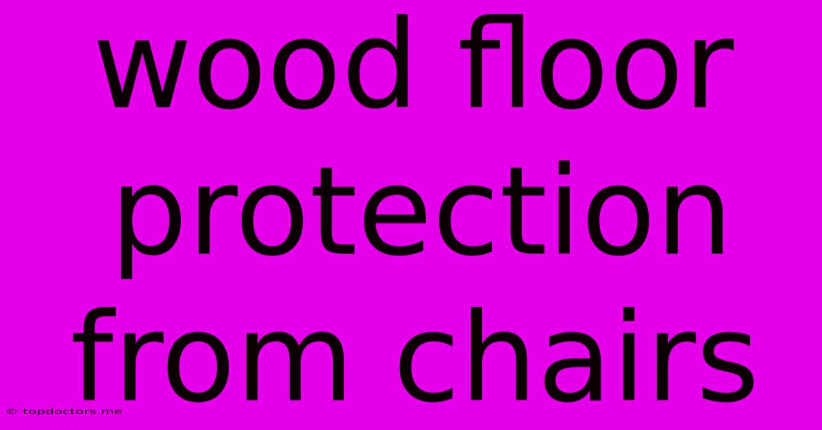 Wood Floor Protection From Chairs Wood Floor Protection From Chairs