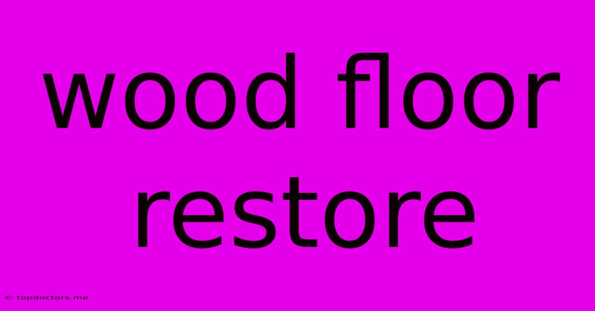 Wood Floor Restore Wood Floor Restore
