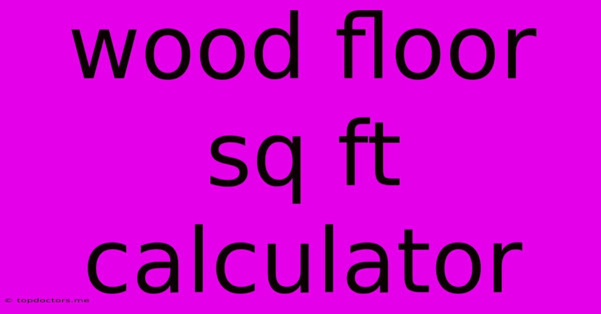 Wood Floor Sq Ft Calculator