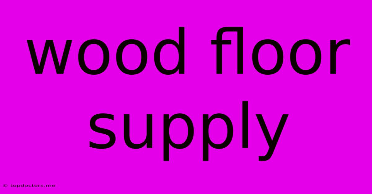 Wood Floor Supply
