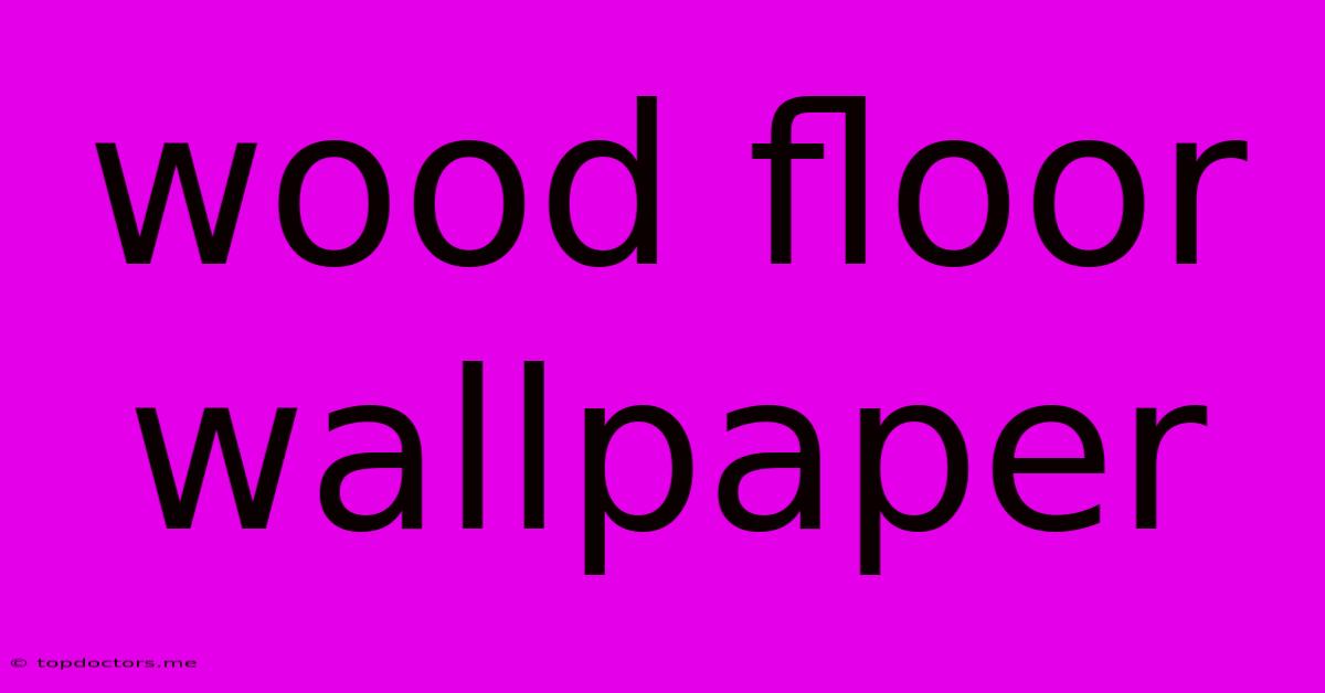 Wood Floor Wallpaper