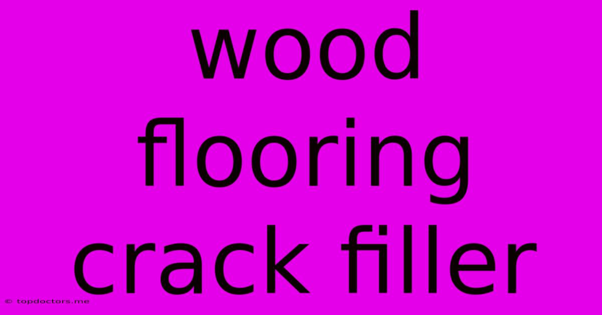 Wood Flooring Crack Filler Wood Flooring Crack Filler