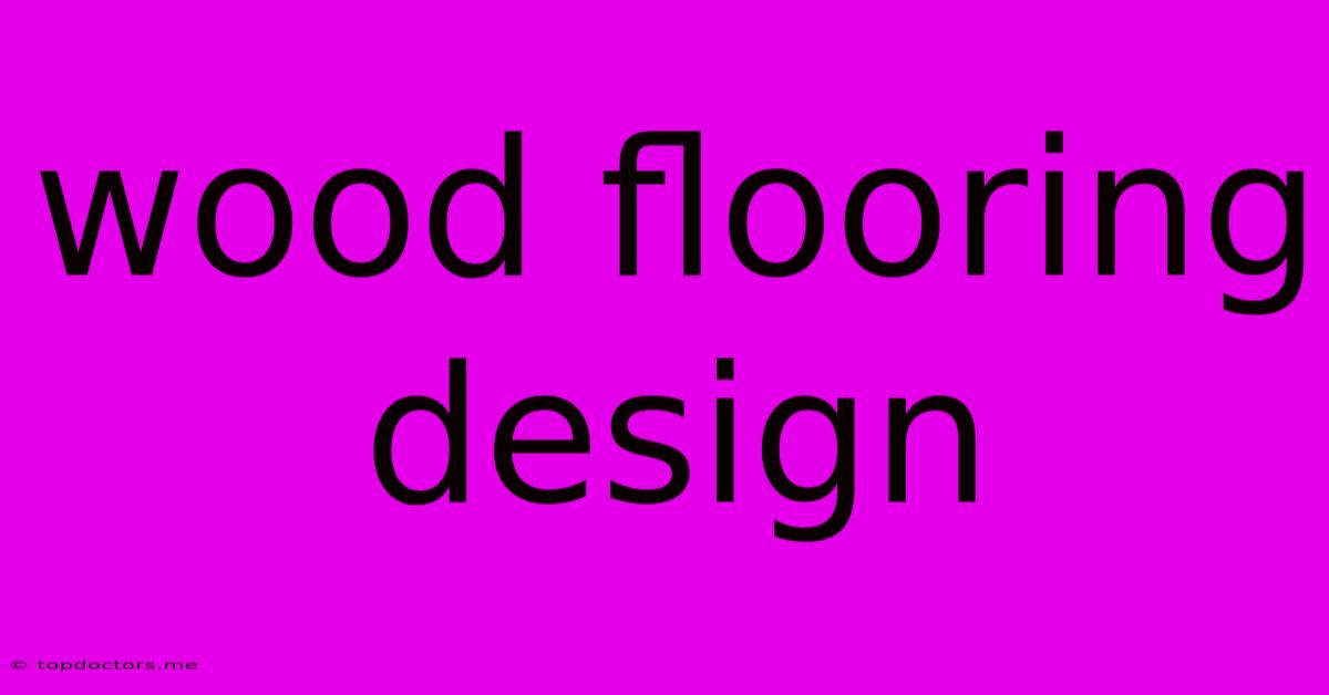 Wood Flooring Design