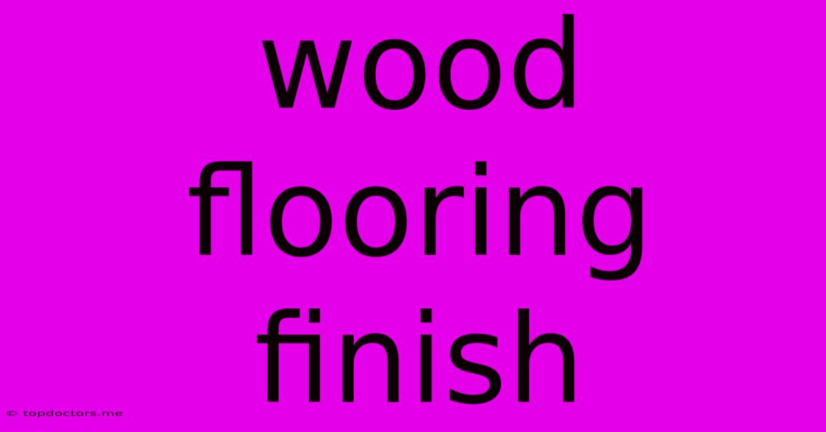 Wood Flooring Finish Wood Flooring Finish