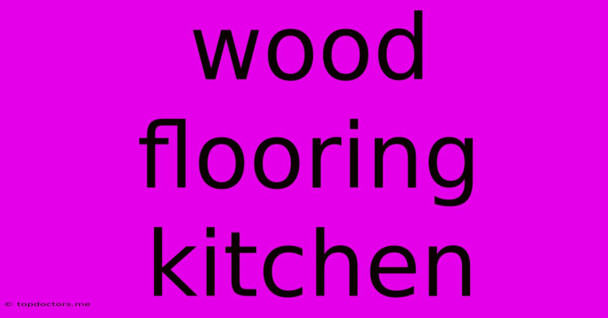Wood Flooring Kitchen Wood Flooring Kitchen