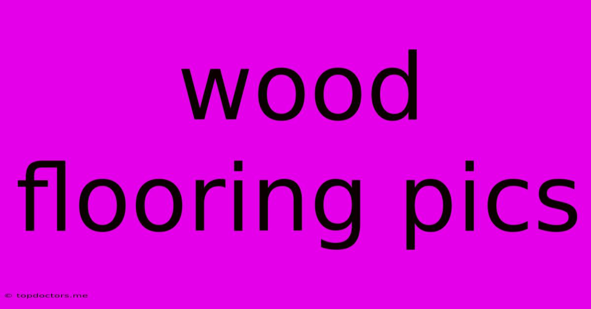 Wood Flooring Pics Wood Flooring Pics