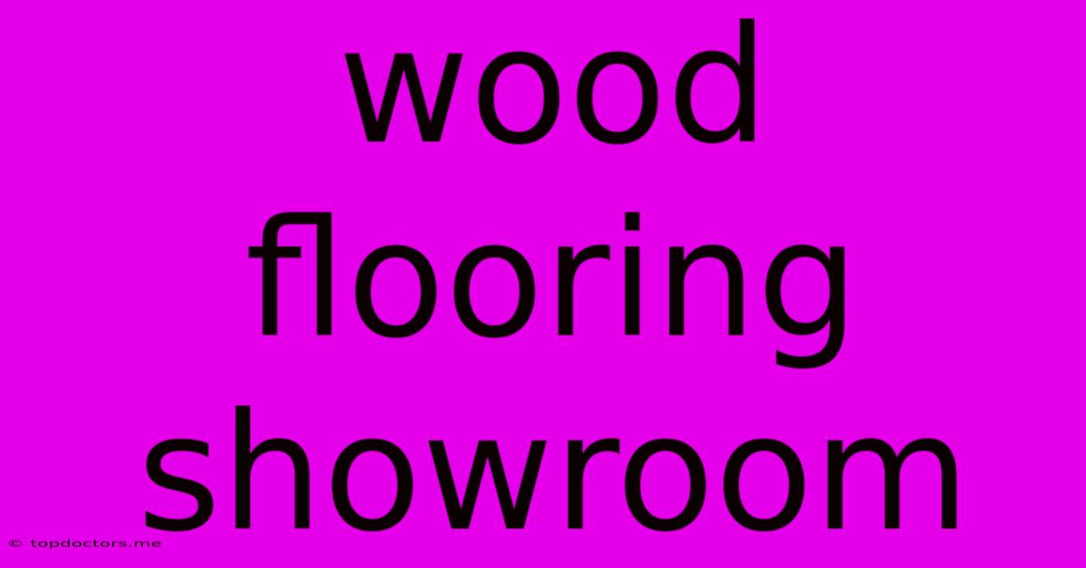 Wood Flooring Showroom Wood Flooring Showroom